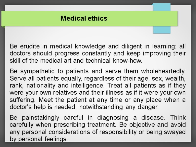 Medical ethics  Be erudite in medical knowledge and diligent in learning: all doctors